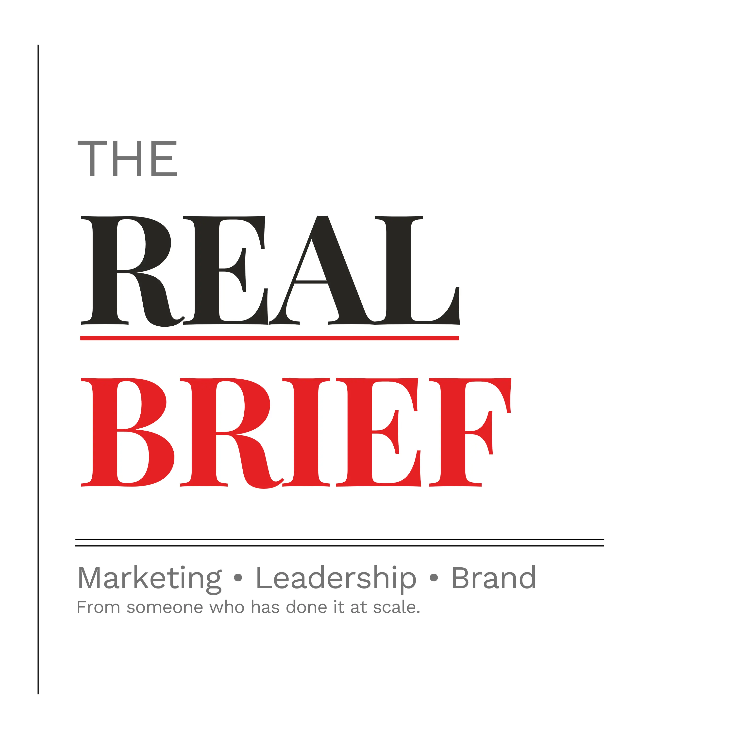 The Real Brief, a newsletter on brand strategy and modern leadership